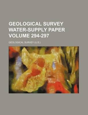 Book cover for Geological Survey Water-Supply Paper Volume 294-297