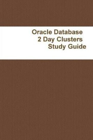 Cover of Oracle Database   2 Day Clusters   Study Guide