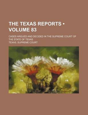 Book cover for The Texas Reports (Volume 83); Cases Argued and Decided in the Supreme Court of the State of Texas