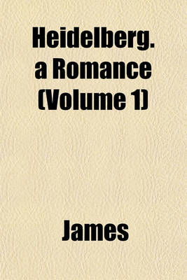 Book cover for Heidelberg. a Romance (Volume 1)