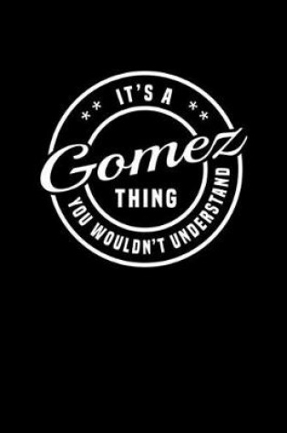 Cover of It's A Gomez Thing, You Wouldn't Understand