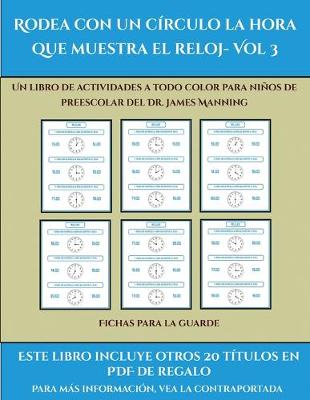 Book cover for Fichas para la guarde (Rodea con un círculo la hora que muestra el reloj- Vol 3)