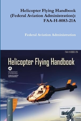 Book cover for Helicopter Flying Handbook (Federal Aviation Administration)