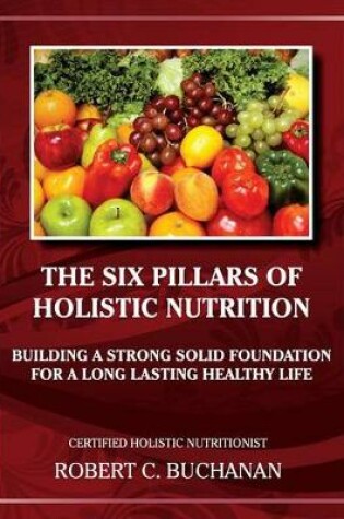 Cover of The Six Pillars of Holistic Nutrition