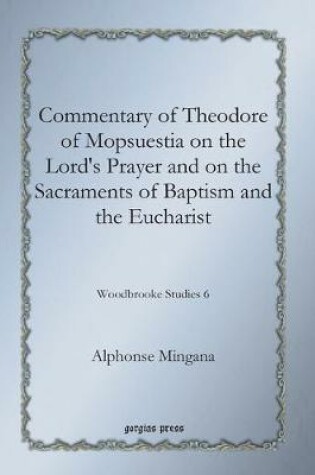 Cover of Commentary of Theodore of Mopsuestia on the Lord's Prayer and on the Sacraments of Baptism and the Eucharist