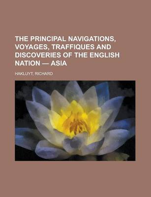 Book cover for The Principal Navigations, Voyages, Traffiques and Discoveries of the English Nation - Asia Volume II