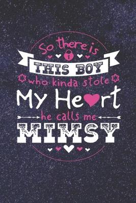 Book cover for So There's This Boy Who Kinda Stole My Heart He Calls Me Mimsy