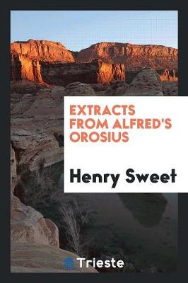 Book cover for Extracts from Alfred's Orosius, Ed. by H. Sweet