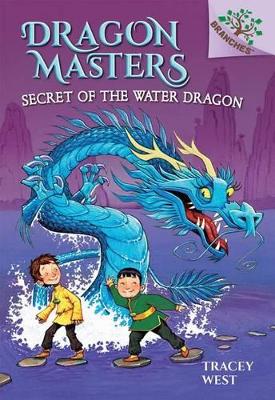 Cover of Secret of the Water Dragon: A Branches Book