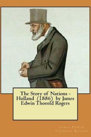 Cover of The Story of Nations - Holland (1886) by James Edwin Thorold Rogers