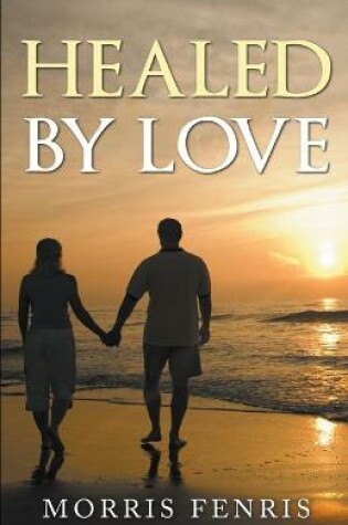 Cover of Healed by Love Series