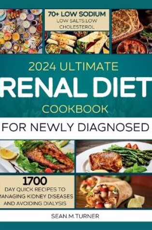 Cover of 2024 Ultimate Renal Diet Cookbook For The Newly Diagnosed