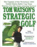 Book cover for Tom Watson's Strategic Golf