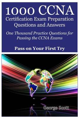 Book cover for 1000 CCNA Certification Exam Preparation Questions and Answers: One Thousand Practice Questions for Passing the CCNA Exams - Pass on Your First Try