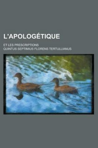 Cover of L'Apologetique; Et Les Prescriptions