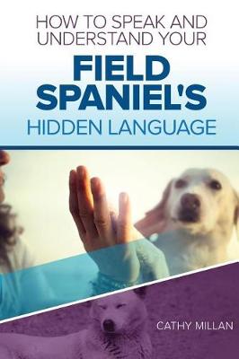 Book cover for How to Speak and Understand Your Field Spaniel's Hidden Language