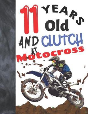 Book cover for 11 Years Old And Clutch At Motocross