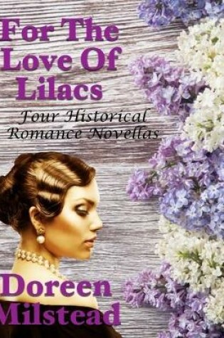 Cover of For the Love of Lilacs: Four Historical Romance Novellas