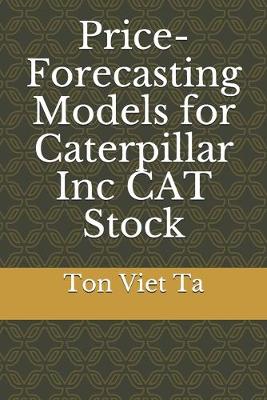 Cover of Price-Forecasting Models for Caterpillar Inc CAT Stock