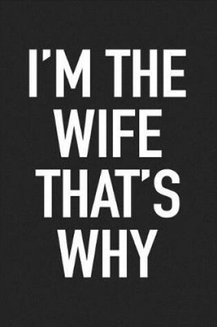 Cover of I'm the Wife That's Why