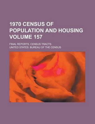 Book cover for 1970 Census of Population and Housing; Final Reports. Census Tracts Volume 157