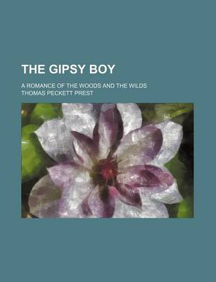 Book cover for The Gipsy Boy; A Romance of the Woods and the Wilds