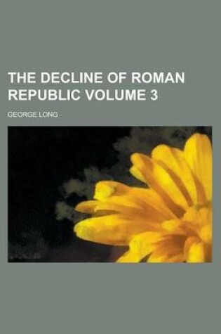 Cover of The Decline of Roman Republic Volume 3