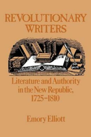 Cover of Revolutionary Writers: Literature and Authority in the New Republic, 1725-1810