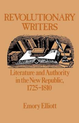 Book cover for Revolutionary Writers: Literature and Authority in the New Republic, 1725-1810