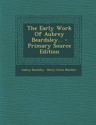 Book cover for The Early Work of Aubrey Beardsley... - Primary Source Edition