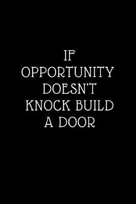 Book cover for If opportunity doesn't Knock Build a Door