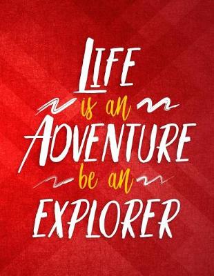 Book cover for Life Is an Adventure Be an Explorer