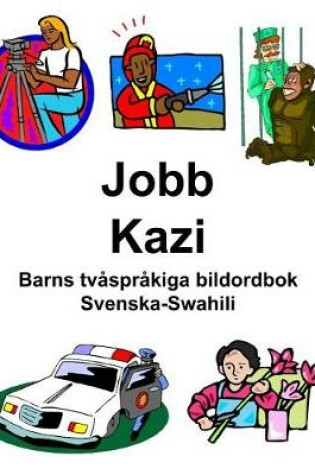 Cover of Svenska-Swahili Jobb/Kazi Barns tvåspråkiga bildordbok