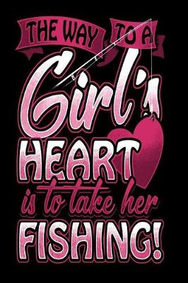 Book cover for The Way To A Girls Heart Is To Take Her Fishing