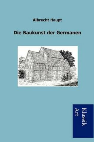 Cover of Die Baukunst der Germanen