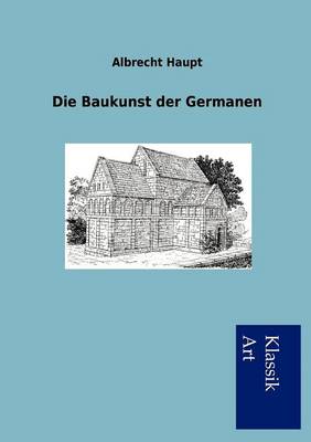 Book cover for Die Baukunst der Germanen