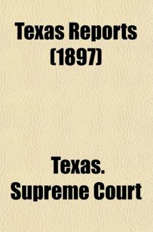 Cover of Texas Reports (Volume 90); Cases Argued and Decided in the Supreme Court of the State of Texas