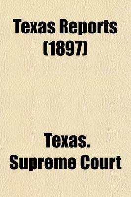 Book cover for Texas Reports (Volume 90); Cases Argued and Decided in the Supreme Court of the State of Texas