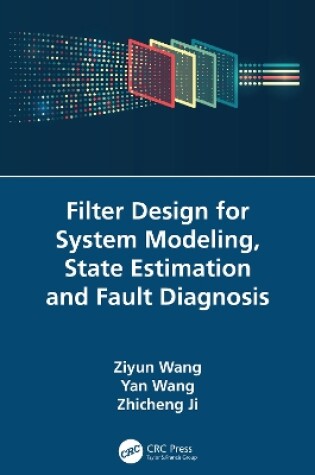 Cover of Filter Design for System Modeling, State Estimation and Fault Diagnosis