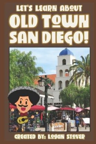 Cover of Let's Learn About Old Town San Diego!