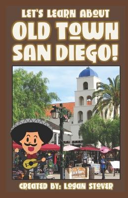 Cover of Let's Learn About Old Town San Diego!