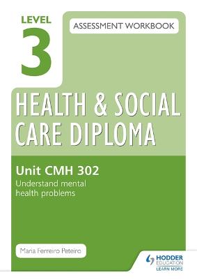 Book cover for Level 3 Health & Social Care Diploma CMH 302 Assessment Workbook: Understand mental health problems