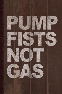 Book cover for Pump Fists Not Gas New Jersey Journal Notebook