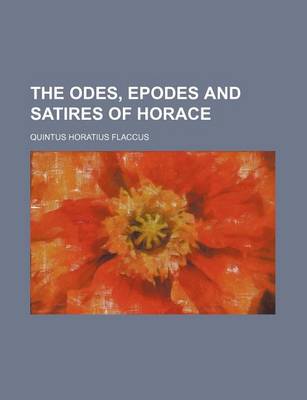 Book cover for The Odes, Epodes and Satires of Horace