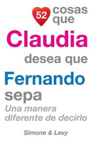 Cover of 52 Cosas Que Claudia Desea Que Fernando Sepa