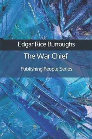 Cover of The War Chief - Publishing People Series