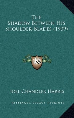 Book cover for The Shadow Between His Shoulder-Blades (1909)