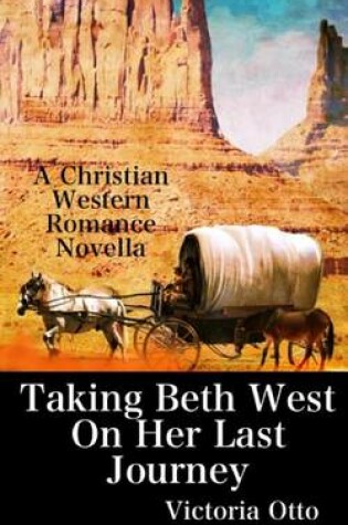 Cover of Taking Beth West on Her Last Journey