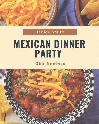 Book cover for 365 Mexican Dinner Party Recipes