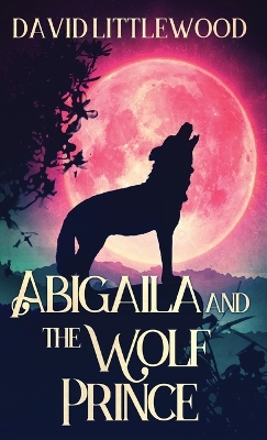 Book cover for Abigaila And The Wolf Prince